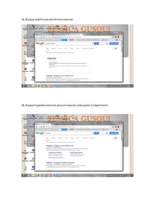 25. Busque ladefinicióndel términoInternet.
26. Busque lapalabraInternet,perosinrelaciónaEducaciónni Capacitación