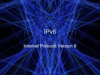 Internet Protocol Version 6 | PPT