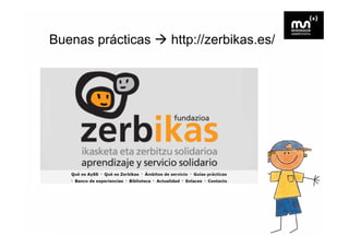 Buenas prácticas   http://zerbikas.es/
                   http://zerbikas es/
 