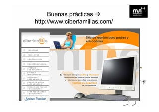 Buenas prácticas
http://www.ciberfamilias.com/
 