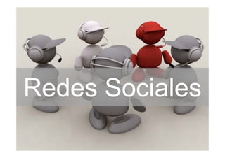 Redes Sociales
R d S i l
 