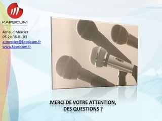 Arnaud Mercier
05.24.36.81.03
a-mercier@kapsicum.fr
www.kapsicum.fr
 