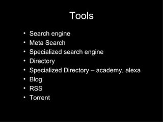 Tools Search engine Meta Search Specialized search engine Directory Specialized Directory – academy, alexa Blog RSS Torrent 