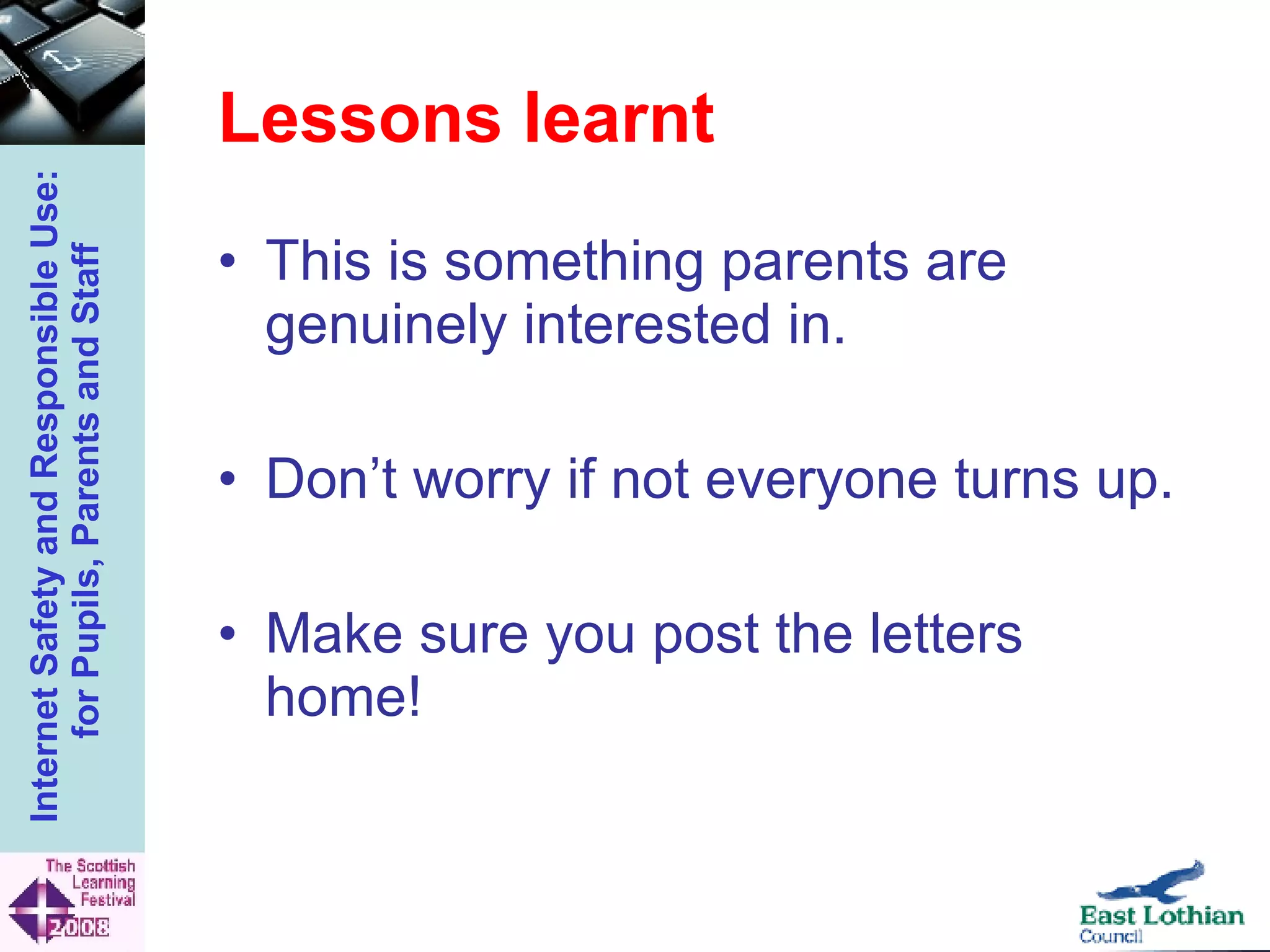 Lessons learnt This is something parents are genuinely interested in. Don’t worry if not everyone turns up. Make sure you post the letters home! 