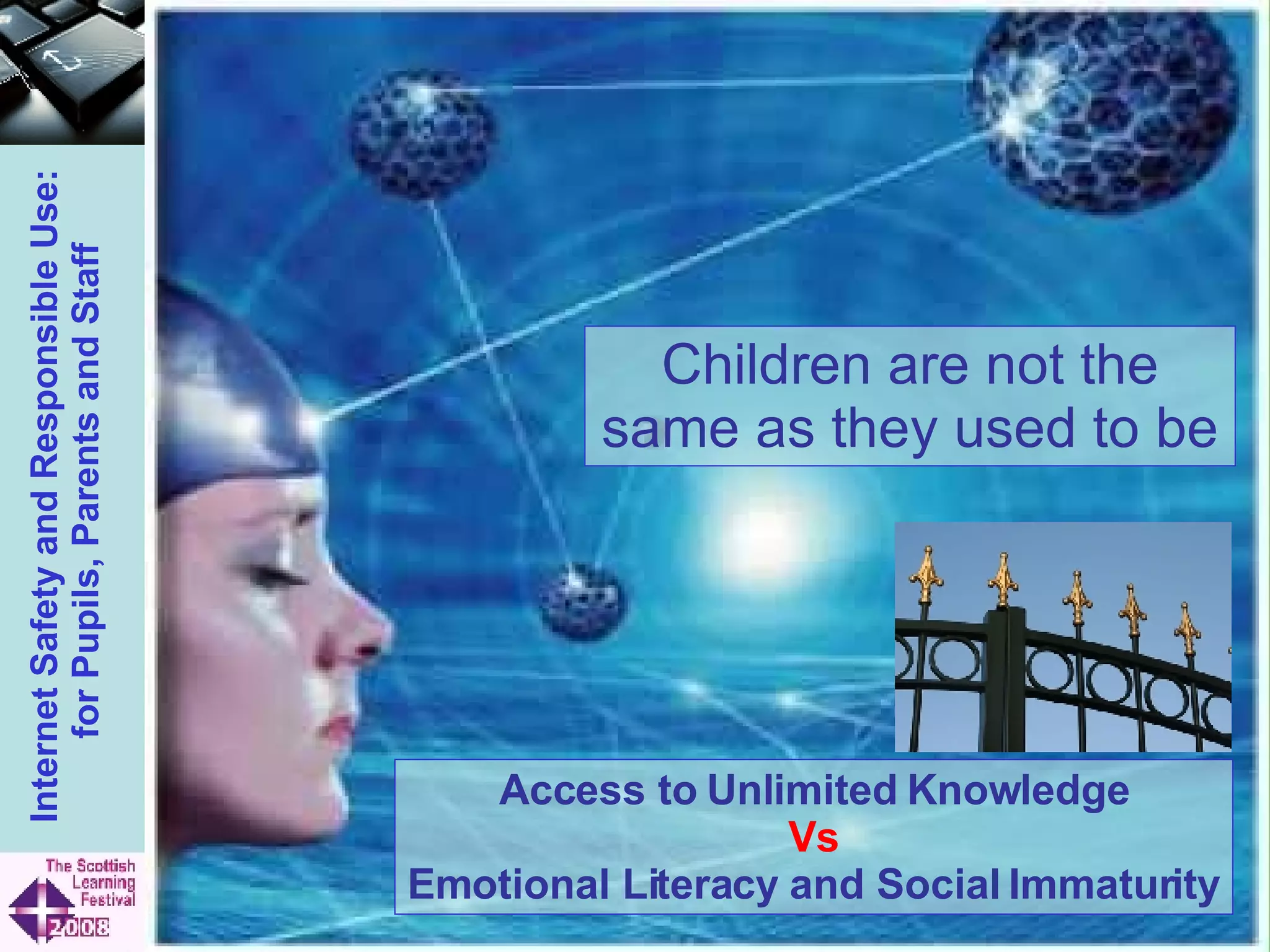 Children are not the same as they used to be Access to Unlimited Knowledge Vs Emotional Literacy and Social Immaturity 