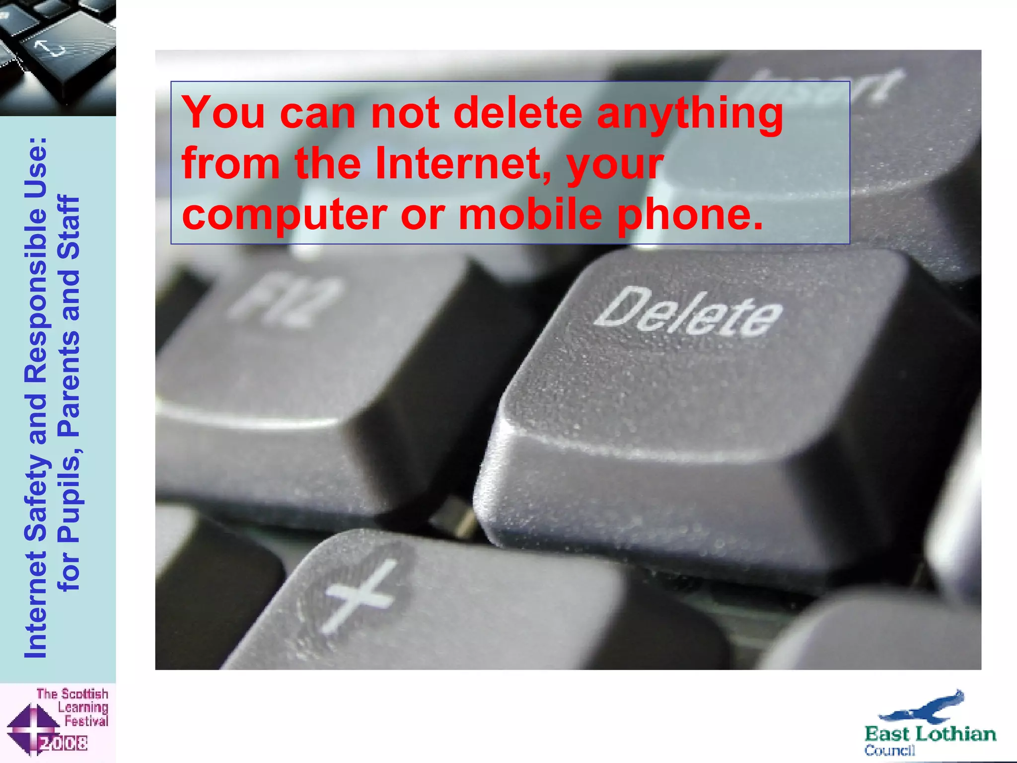 You can not delete anything from the Internet, your computer or mobile phone. 