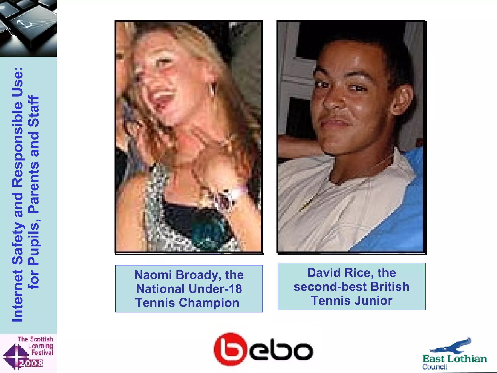 Naomi Broady, the National Under-18 Tennis Champion  David Rice, the second-best British Tennis Junior 