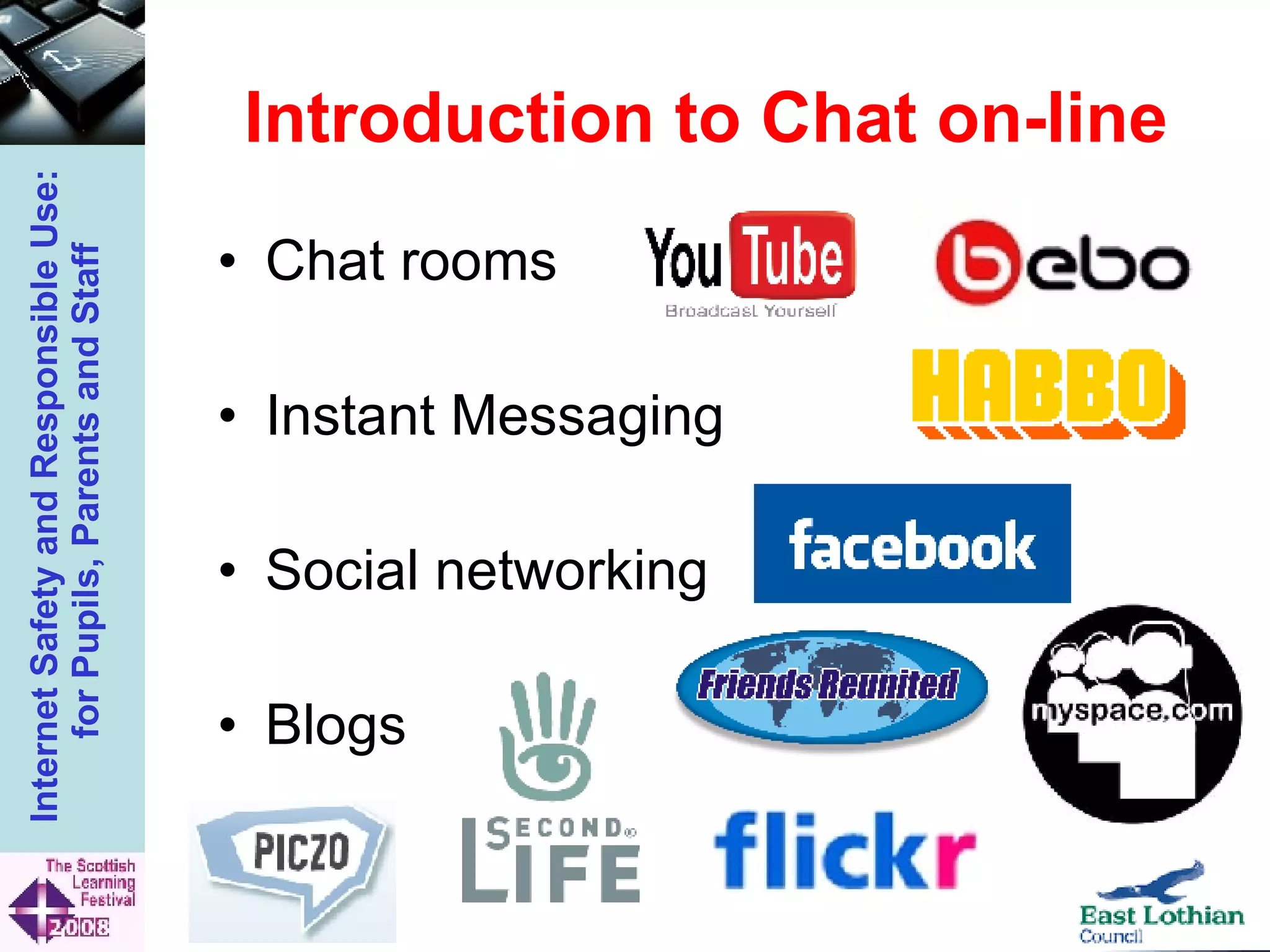 Introduction to Chat on-line Chat rooms Instant Messaging  Social networking Blogs 