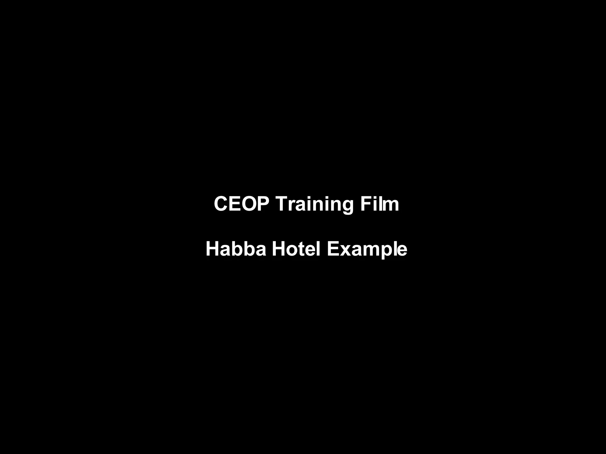 CEOP Training Film Habba Hotel Example 