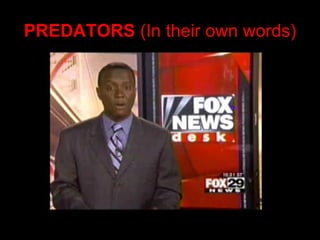 PREDATORS  (In their own words) 