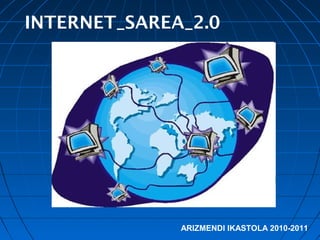 INTERNET_SAREA_2.0

sarea

ARIZMENDI IKASTOLA 2010-2011

 