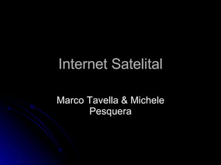 Internet Satelital Marco Tavella & Michele Pesquera 