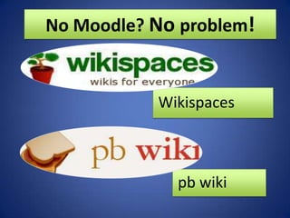 No Moodle? No problem!