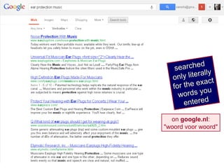 d
    searche
   only    literally
                     t
   f or t he exac
                   u
      w ords yo
        entered

  on google.nl:
"woord voor woord"
 
