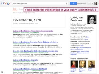it also interprets the intention of your query (sometimes ;-)




28
 