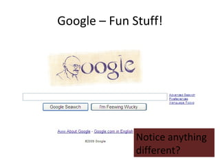 Google – Fun Stuff! Notice anything different? 