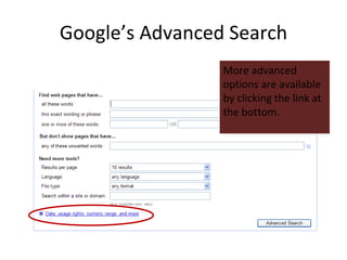 Google’s Advanced Search More advanced options are available by clicking the link at the bottom. 