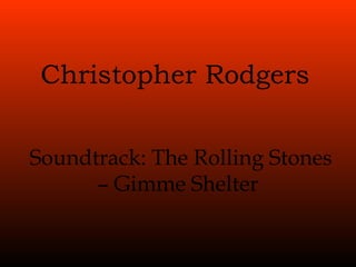 Christopher Rodgers Soundtrack: The Rolling Stones – Gimme Shelter   