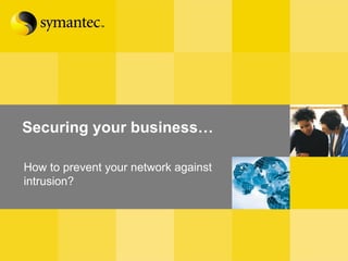 Securing your business… How to prevent your network against  intrusion? 