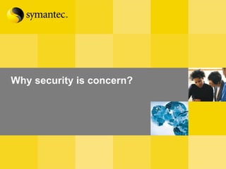 Why security is concern? 