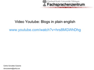 V Video Youtube: Blogs in plain english www.youtube.com/watch?v=hrs8MGWhDhg 
