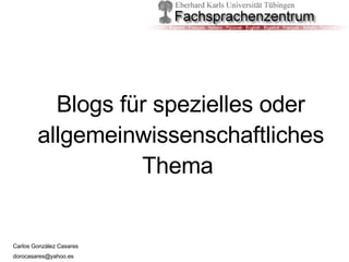 Blogs für spezielles oder allgemeinwissenschaftlichesThema  