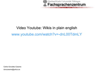 Video Youtube: Wikis in plain english www.youtube.com/watch?v=-dnL00TdmLY 