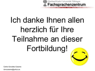 Ich danke Ihnen allen herzlich für Ihre Teilnahme an dieser Fortbildung! 