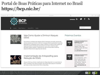 Portal deBoasPráticas paraInternet noBrasil
https://bcp.nic.br/
 