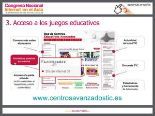 3. Acceso a los juegos educativos www.centrosavanzadostic.es   