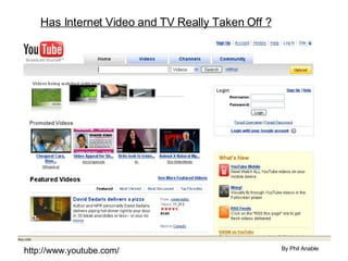 Has Internet Video and TV Really Taken Off ? By Phil Anable http://www.youtube.com/ 