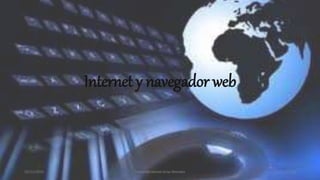 Internet y navegador web
22/11/2015 Fernanda Mariel Arias Morales 1
 