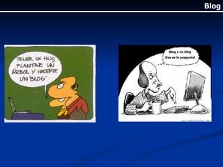 Blog Blog o no blog ¡Esa es la pregunta! 
