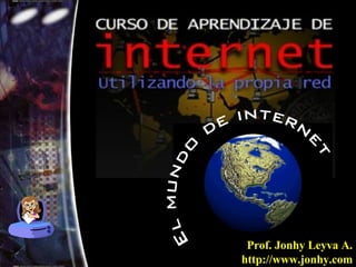 Prof. Jonhy Leyva A. http://aulantic.ning.com 