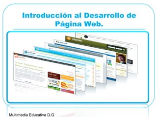 Introducción al Desarrollo de
Página Web.
Multimedia Educativa D.G
 
