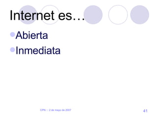 Internet es… Abierta Inmediata 