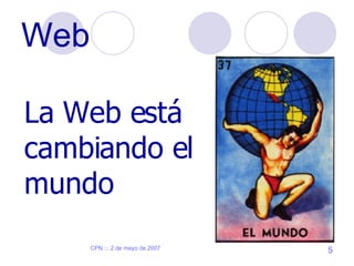Web La Web está cambiando el mundo 