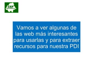 Vamos a ver algunas de las web más interesantes para usarlas y para extraer recursos para nuestra PDI 