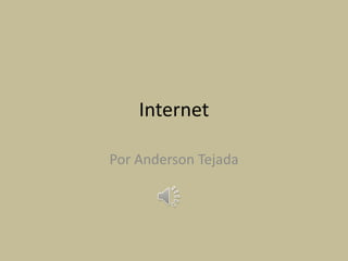 Internet
Por Anderson Tejada
 
