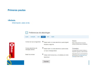 Primeras pautas



•Avisos.
    •Información, estar al día
 