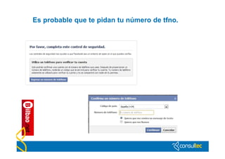 Es probable que te pidan tu número de tfno.
 