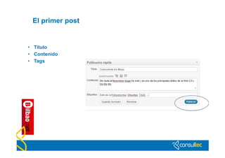 El primer post


• Titulo
• Contenido
• Tags
 