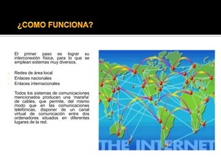 ¿COMO FUNCIONA? El primer paso es lograr su interconexión física, para lo que se emplean sistemas muy diversos.Redes de área local