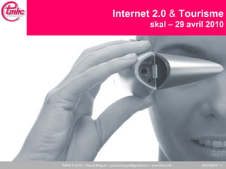 Internet 2.0  &  Tourisme skal – 29 avril 2010 