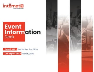 Deck
Event
Information
Dubai, UAE - December 2–4, 2024
Las Vegas, USA - March, 2025
 