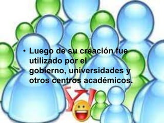 Luego de su creación fue utilizado por el gobierno, universidades y otros centros académicos.