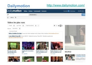 Dailymotion http://www.dailymotion.com/
• informations détaillées
• options de diffusion et de
partage
• abonnements
• date
• géolocalisation par Google
 
