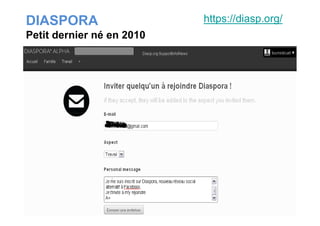 DIASPORA https://diasp.org/
Petit dernier né en 2010
 