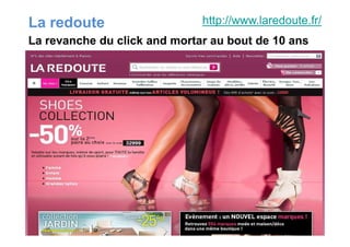 La redoute http://www.laredoute.fr/
La revanche du click and mortar au bout de 10 ans
 