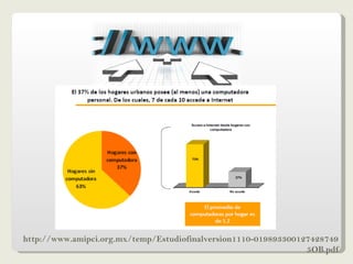 + 70% de los hogares que tienen computadora en México, también tienen conexión a internet + Navegadores: Chrome y Firefox ocupan el segundo  lugar en popularidad,  El primer lugar es todavía por muy  poco Explorer http://www.amipci.org.mx/temp/Estudiofinalversion1110-0198933001274287495OB.pdf 